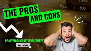 The Pros and Cons of Cryptocurrency Investments [upl. by Kannan]