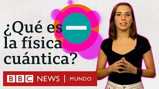 La física cuántica explicada en menos de 5 minutos  BBC Mundo [upl. by Enirehtahc]