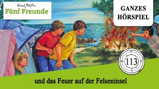 Fünf Freunde Folge 113 und das Feuer auf der Felseninsel  Ganzes Hörspiel des Monats Juni 2023 [upl. by Emirak]