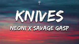 NEONI x SAVAGE GAP  KNIVES Lyrics [upl. by Yennej]