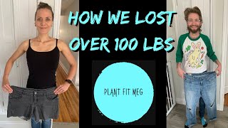 How We Lost Over 100 lbs l Plant Fit Meg [upl. by Geanine]