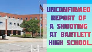 Unconfirmed Shooting Report at Bartlett High School IL – Investigation Underway lockdown [upl. by Marquis]