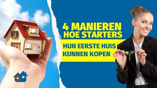 4 manieren om als STARTER je EERSTE HUIS te kopen [upl. by Matheny]