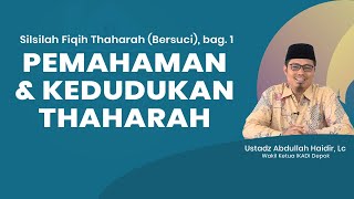 Silsilah Fiqih Thaharah Bersuci bag 1  Pemahaman amp Kedudukan Thaharah [upl. by Parrisch]