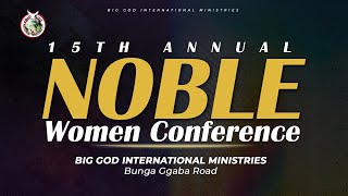 15th Annual Noble Women Conference  Day 1  Big God Church [upl. by Atsyrt]