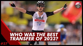 Who was the Best TRANSFER In 2023 Adam Yates Josh Tarling Dylan van Baarle  ECP 37 [upl. by Brit178]