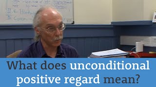 What does unconditional positive regard mean [upl. by Ynnaej]