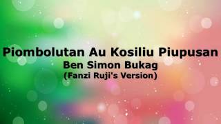 Ben Simon Bukag  Piombolutan Au Kosiliu Piupusan Fanzi Rujis Version  Lyric Video  Minus 1 [upl. by Ntsyrk838]