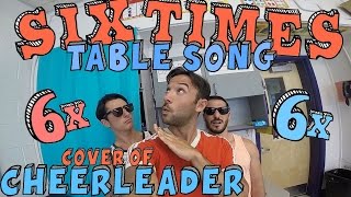 Six Times Table Song Cover of CHEERLEADER by OMI [upl. by Banky558]