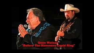 GENE WATSON  BEFORE THE HAMMERS COULD RING [upl. by Lika474]