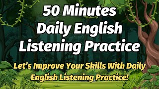 Daily English Listening Practice Improve Your Skills in 50 Minutes [upl. by Thunell]