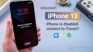 iPhone 13 is Disabled Connect to iTunes 3 Ways to Unlock It If You Forgot Passcode [upl. by Isabelle542]