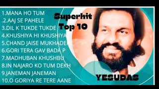 TOP 10 HITS OF Yesudas K J  Mana ho tum behad  Ajase pahileGori Tera gaoKhushiya hiMdhuban Khus [upl. by Longtin]