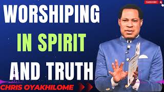 WORSHIPING IN SPIRIT AND TRUTH MESSAGES BY CHRIS OYAKHILOME  MUST WATCH PastorChris faith [upl. by Jereme146]