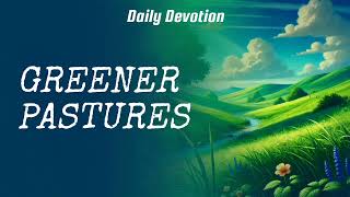 Greener Pastures  Devotional Podcast  Episode 2 [upl. by Duile]