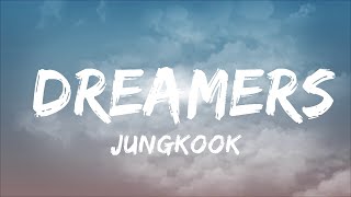 Jungkook  Dreamers Lyrics ft Fahad Al Kubaisi  quotLook who we are we are the dreamersquot  25mi [upl. by Catto]