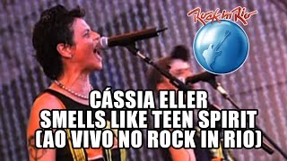 Cássia Eller  Smells like teen spirit Nirvana cover Ao Vivo no Rock in Rio [upl. by Dee Dee]