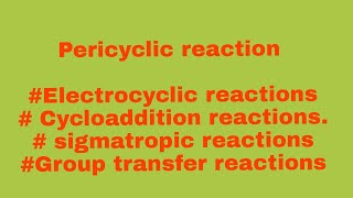 pericyclic reactions and types of pericyclic reactions [upl. by Eornom]