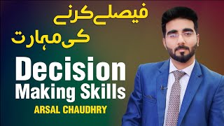 Improve Your Decision Making Skills  Arsal Chaudhry  Motivational Video [upl. by Ahsikrats]