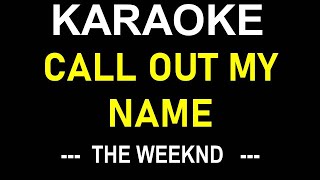 CALL OUT MY NAME KARAOKE VIDEO SONG THE WEEKND ONLY LYRICS TEXT DISPLAY NO MUSIC BACKGROUND [upl. by Oeniri]