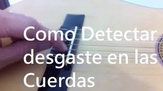 Como Detectar Desgaste o Fatiga en las Cuerdas de Guitarra Nylon Y Metal [upl. by Orual]