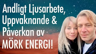 Andlig Uppstigning Ljusarbete amp Motkrafter i form av Mörka Energier  Olika former av Mörker [upl. by Eihpos]