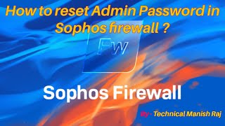 How to reset Admin Password in Sophos firewall [upl. by Haneehs44]