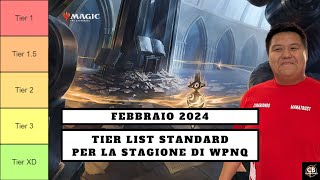 STAGIONE WPNQ  TIER LIST STANDARD  FEBBRAIO 2024 METAGAME  MTG ITA [upl. by Anivle356]