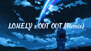 LYRICSVIETSUB LONELY x OUT OUT remix tiktok [upl. by Eikcim]