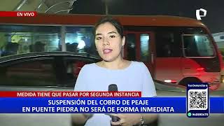 Poder Judicial ordena suspensión de cobro de peaje de Puente Piedra [upl. by Burdett]