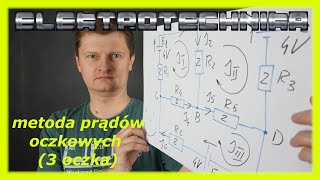 ELEKTROTECHNIKA  metoda prądów oczkowych  3 oczka [upl. by Aicala426]