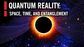 Quantum Reality Space Time and Entanglement [upl. by Standice]