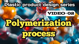 V02 Polymerization process explained  plastic product design series [upl. by Accebber]