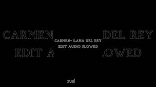 carmen Lana Del Rey edit audio slowed check desc for use [upl. by Ojyram]