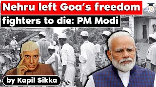 Nehru left Goa’s freedom fighters to die PM Modi  Politics amp history of Goa  UPSC GS Paper 1 [upl. by Byrle]