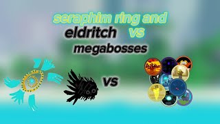 bcwo seraphim ring and eldritch ten duos vs every mega bosses [upl. by Charlotta608]