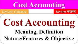 Cost Accounting Introduction to cost accounting cost accounting objectives cost accounting nature [upl. by Shorter783]