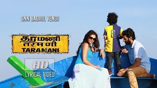 Unn Badhil Vendi Lyrical Video  Taramani  Yuvan Shankar Raja  Na Muthukumar  Ram [upl. by Egidius]