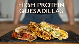 High Protein Quesadillas 3 Ways [upl. by Daren]