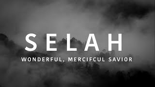 Selah  Wonderful Merciful Savior Lyric Video [upl. by Leunammi]