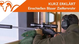 KURZ ERKLÄRT  Einschießen Blaser Zielfernrohr [upl. by Direj]