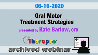 Therapro Webinar Oral Motor Treatment Strategies presented by Kate Barlow OTD [upl. by Ingram]