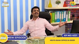 NEW Ep 4221 Mehta Bana Office Ka Boss  Taarak Mehta Ka Ooltah Chashmah  तारक मेहता [upl. by Derdle]