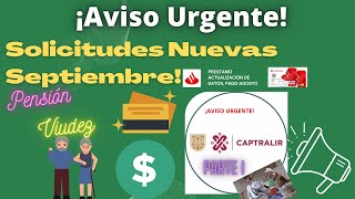 🚨¡AVISO URGENTE CAPTRALIR 👉SOLICITUDES NUEVAS SEPTIEMBRE PENSIÓN VIUDEZ🚨CALENDARIO Y PAGOS 💰 [upl. by Nauquf34]