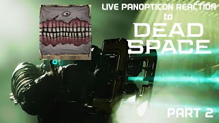 LIVE PANOPTICON REACTION to DEAD SPACE Part 2 [upl. by Namlaz]