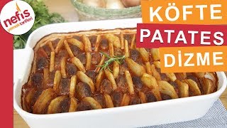 Fırında Köfte Patates Dizme Yemeği  Kolay Fırın Yemeklerinden Mutlaka Deneyin [upl. by Nailil]