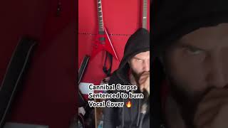 cannibalcorpseofficial Sentenced to Burn Vocal Cover extremevocals brutalmusic extrememusic [upl. by Thorley]