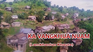 KA VANGKHUA NUAM  Lamkhanlun Khaute [upl. by Pandich101]