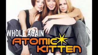 Atomic Kitten  Whole Again MASH Club Mix [upl. by Liana312]