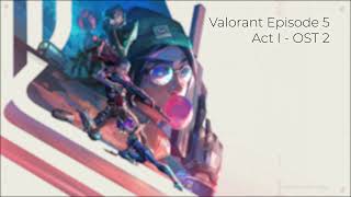 Valorant Episode 5  7  OST 2 HQ [upl. by Herbst]